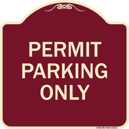 Signmission Designer Series Permit Parking Only, Burgundy Heavy-Gauge Aluminum Sign, 18" x 18", BU-1818-23313 A-DES-BU-1818-23313